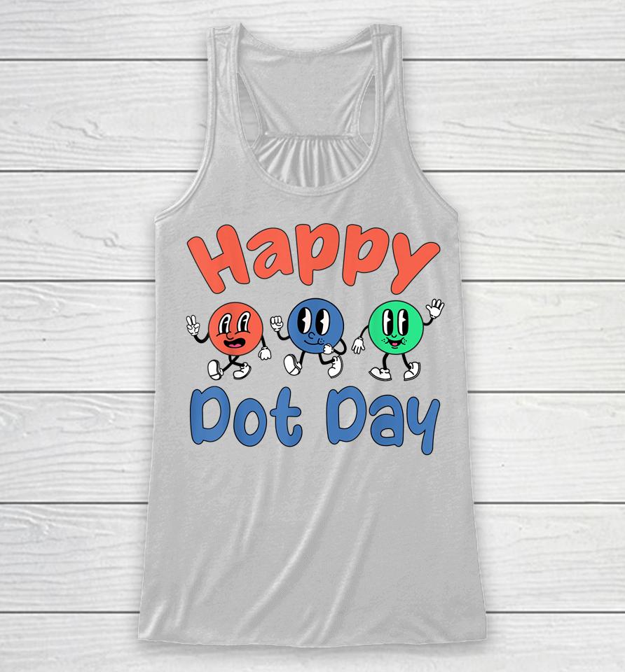 Happy International Dot Day Colorful Polka Dots Racerback Tank