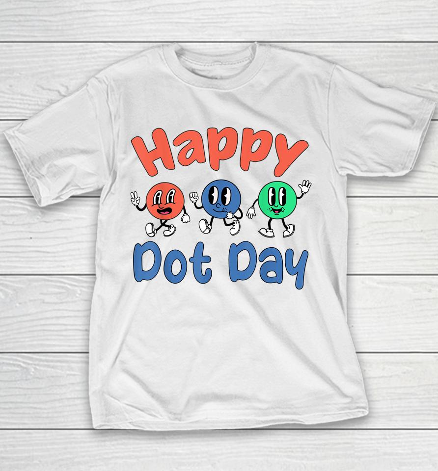 Happy International Dot Day Colorful Polka Dots Youth T-Shirt