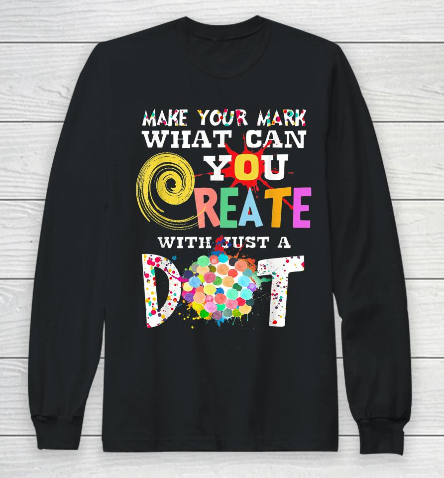 Happy International Dot Day Make Your Mark Colorful Long Sleeve T-Shirt