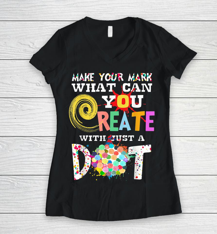 Happy International Dot Day Make Your Mark Colorful Women V-Neck T-Shirt