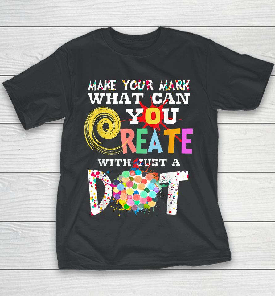 Happy International Dot Day Make Your Mark Colorful Youth T-Shirt