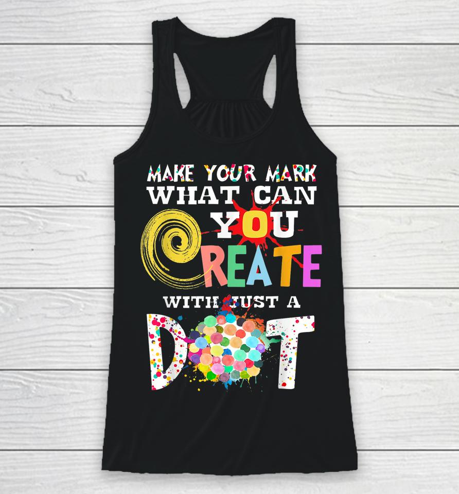 Happy International Dot Day Make Your Mark Funny Colorful Racerback Tank