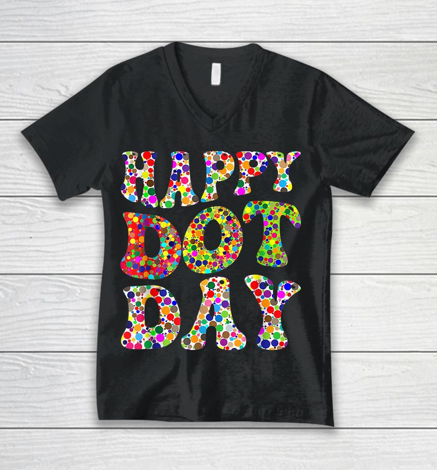 Happy International Dot Day Make Your Mark Funny Colorful Unisex V-Neck T-Shirt