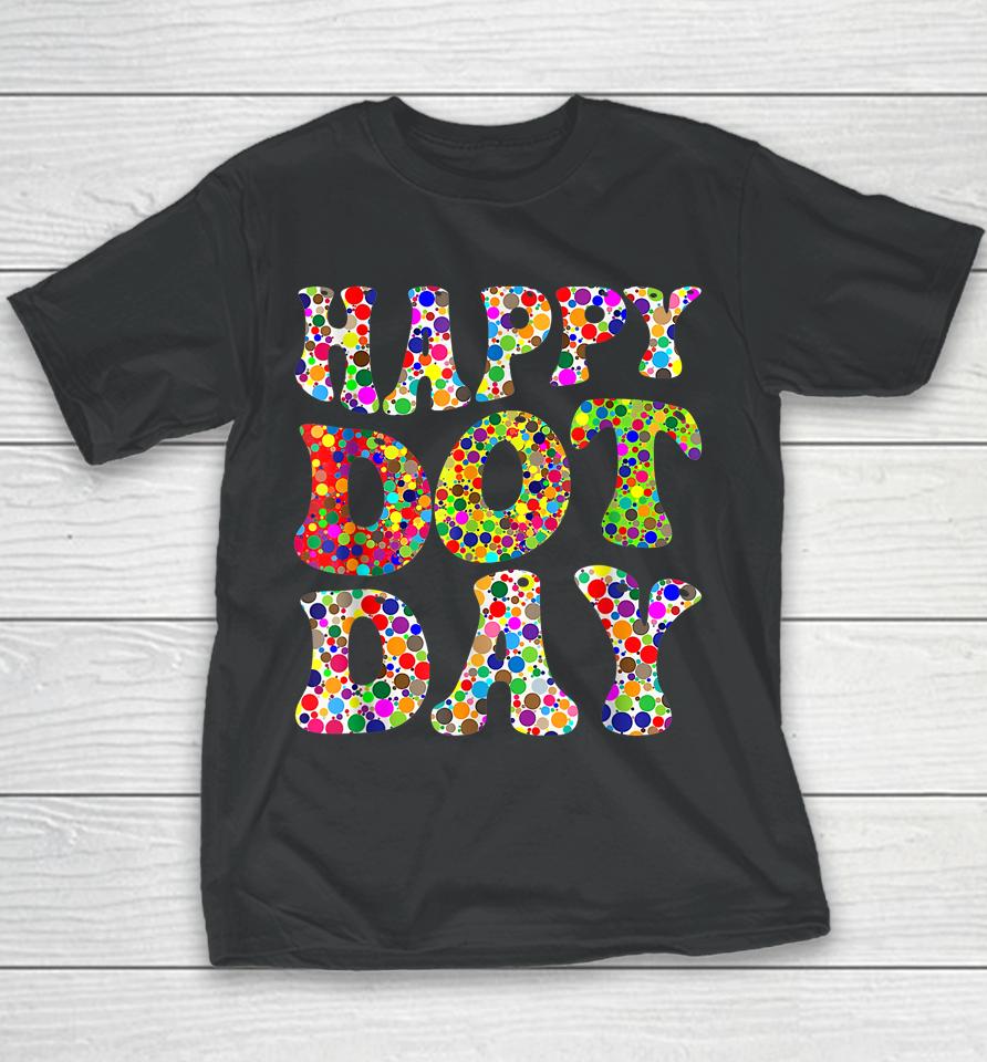 Happy International Dot Day Make Your Mark Funny Colorful Youth T-Shirt