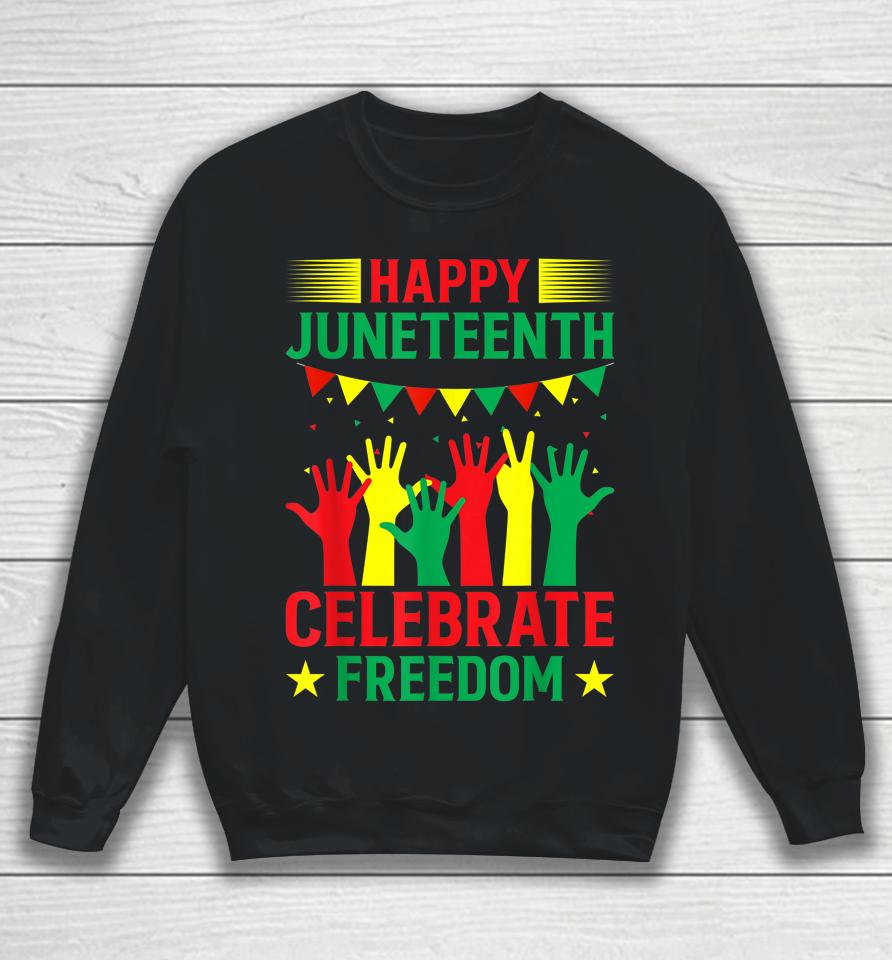 Happy Juneteenth Celebration Sweatshirt