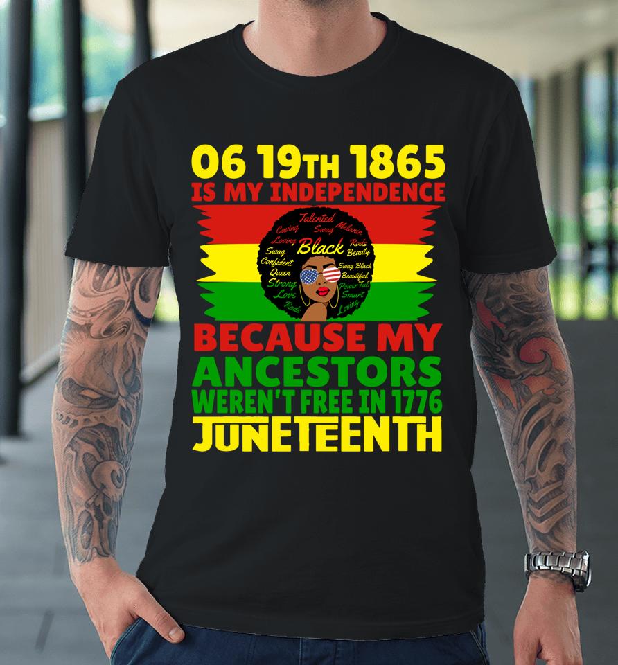 Happy Juneteenth Is My Independence Day Free Black 1865 Premium T-Shirt