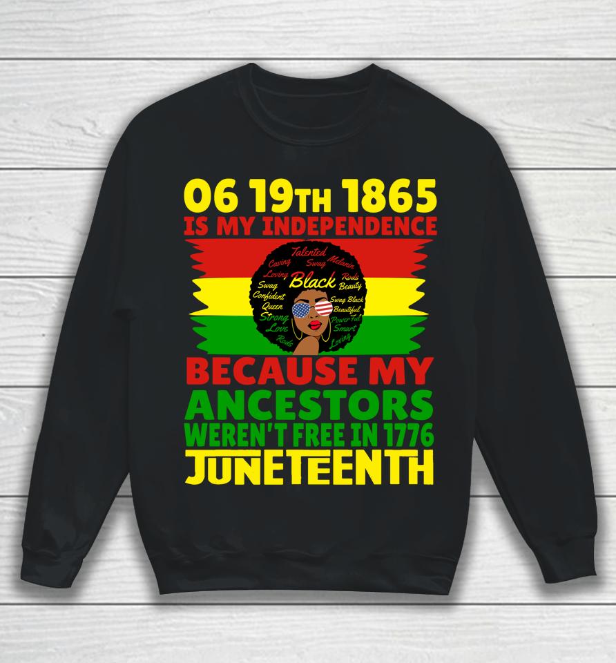 Happy Juneteenth Is My Independence Day Free Black 1865 Sweatshirt