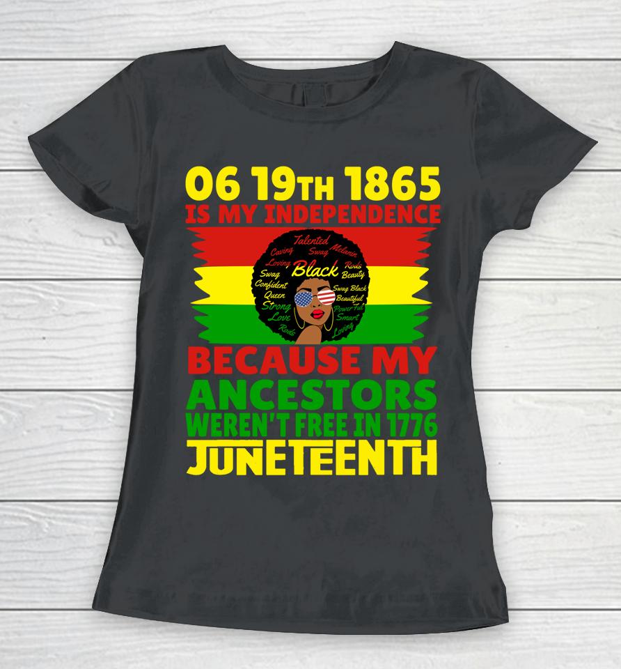 Happy Juneteenth Is My Independence Day Free Black 1865 Women T-Shirt