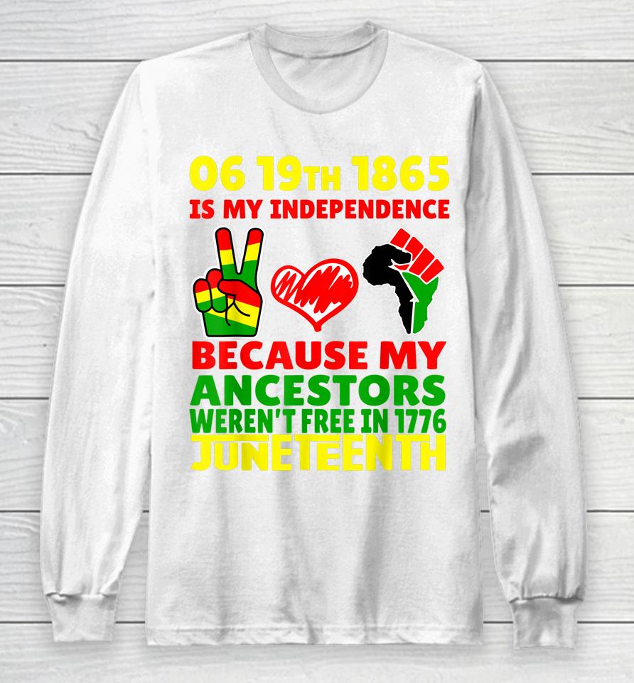Happy Juneteenth Is My Independence Day Free Black 1865 Long Sleeve T-Shirt