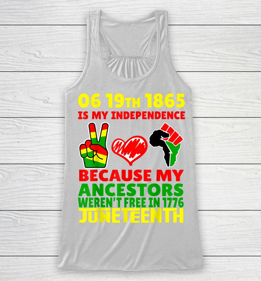 Happy Juneteenth Is My Independence Day Free Black 1865 Racerback Tank
