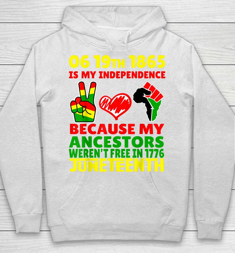 Happy Juneteenth Is My Independence Day Free Black 1865 Hoodie