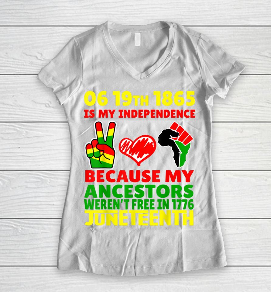 Happy Juneteenth Is My Independence Day Free Black 1865 Women V-Neck T-Shirt