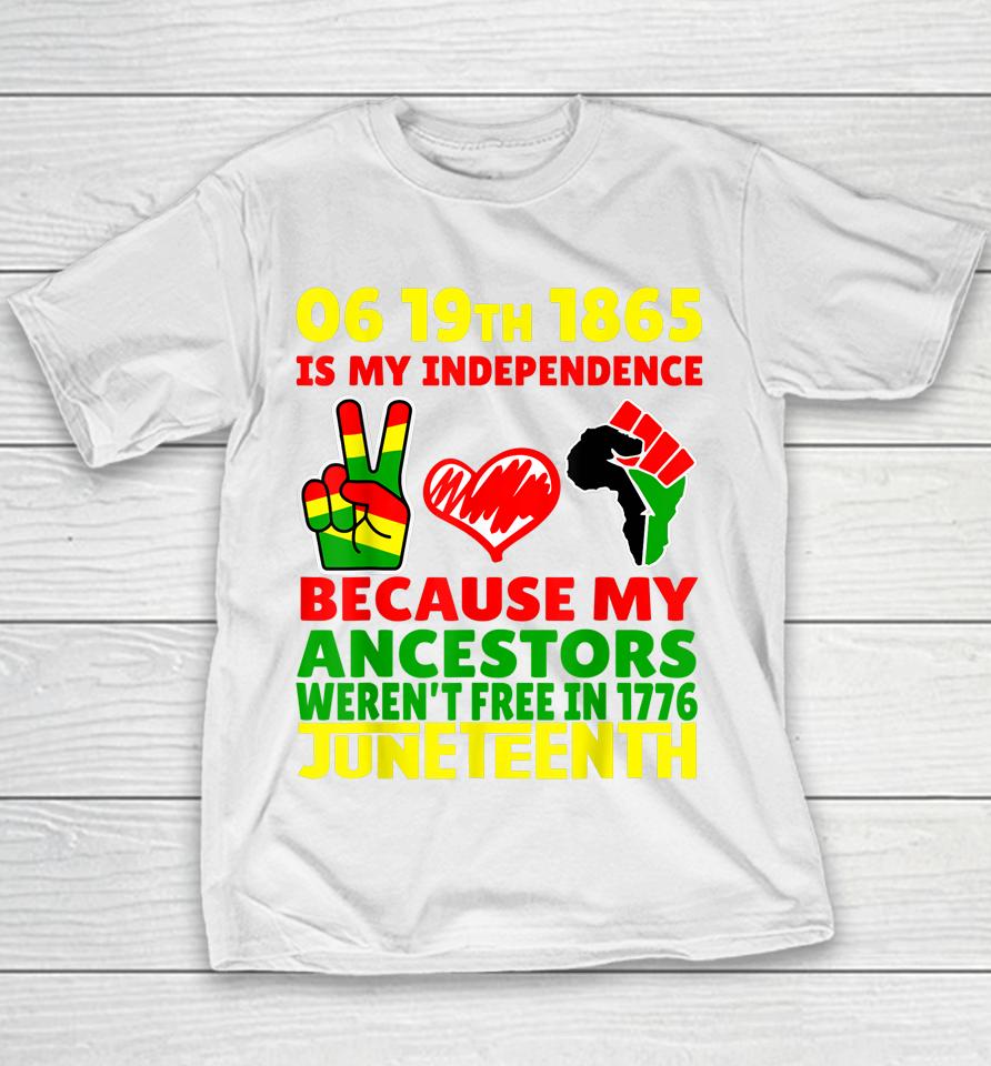Happy Juneteenth Is My Independence Day Free Black 1865 Youth T-Shirt