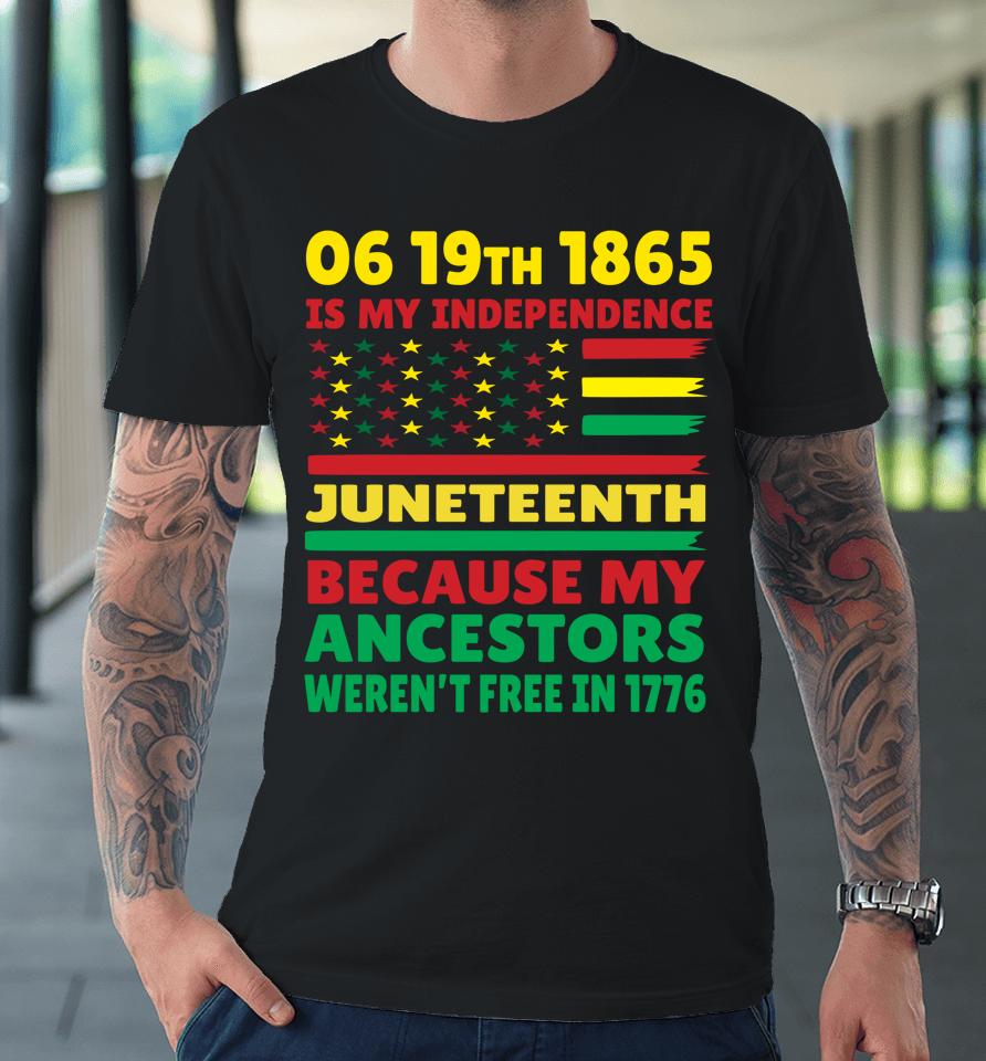 Happy Juneteenth Is My Independence Day Free Black Girl Premium T-Shirt