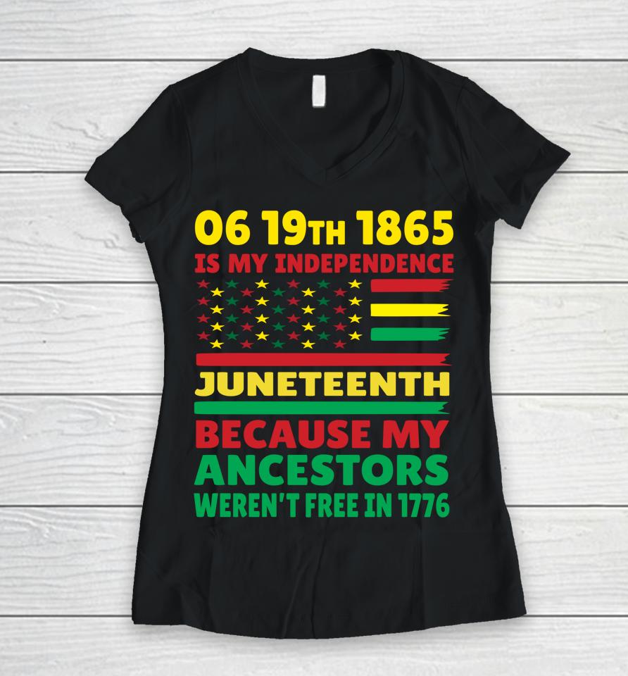 Happy Juneteenth Is My Independence Day Free Black Girl Women V-Neck T-Shirt
