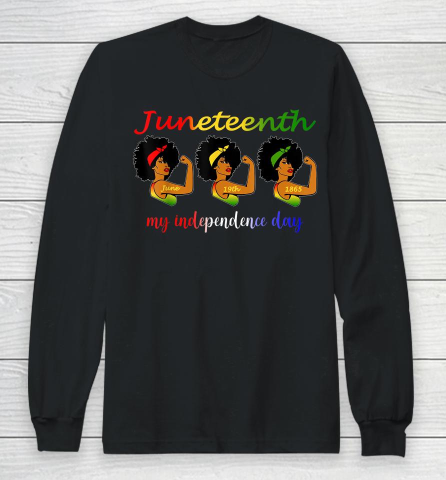 Happy Juneteenth Is My Independence Day Free Black Long Sleeve T-Shirt