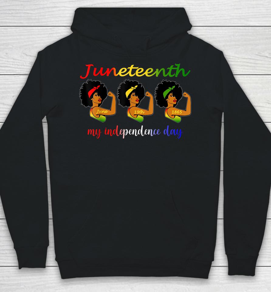 Happy Juneteenth Is My Independence Day Free Black Hoodie