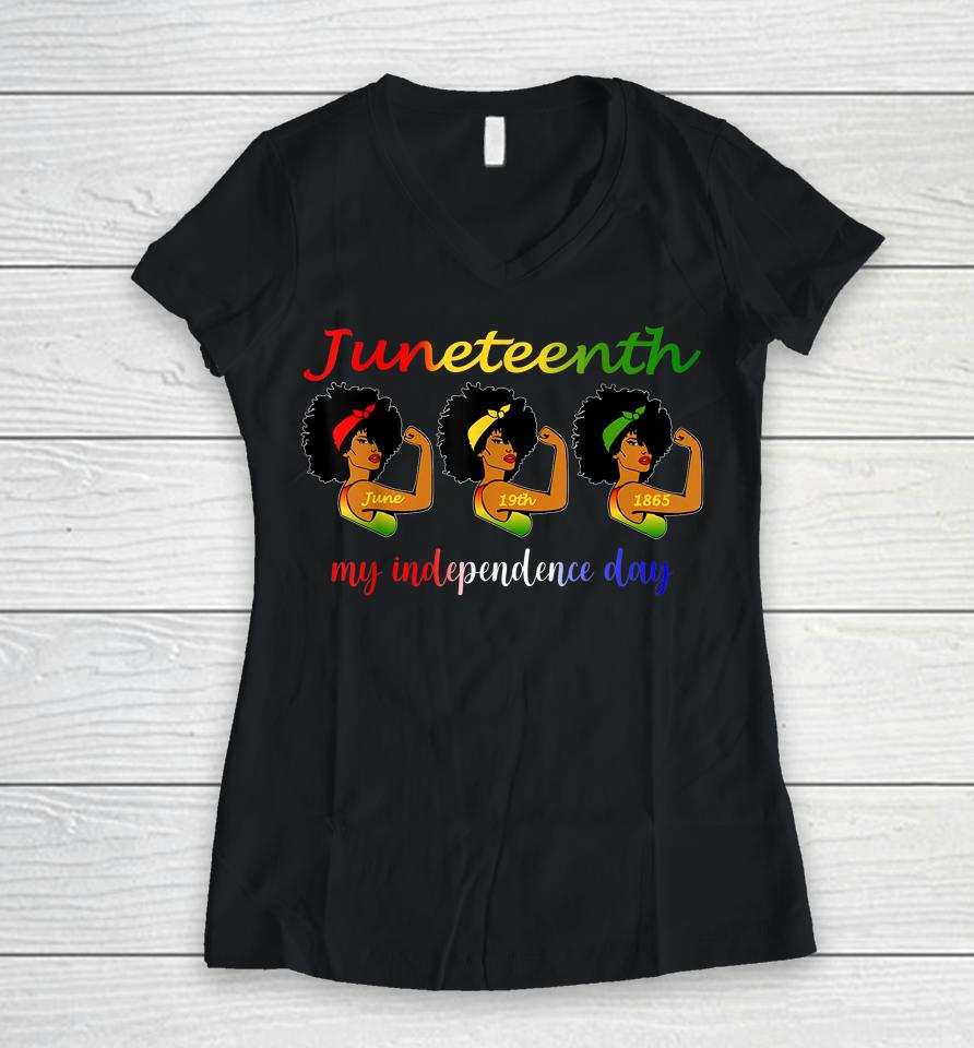 Happy Juneteenth Is My Independence Day Free Black Women V-Neck T-Shirt