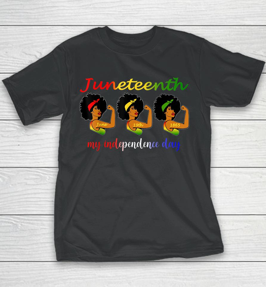 Happy Juneteenth Is My Independence Day Free Black Youth T-Shirt