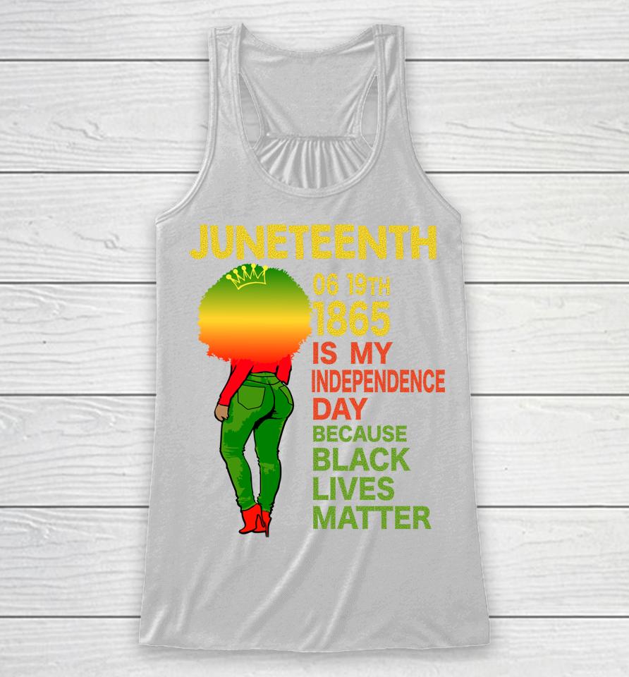 Happy Juneteenth Is My Independence Day Free Black Women Racerback Tank