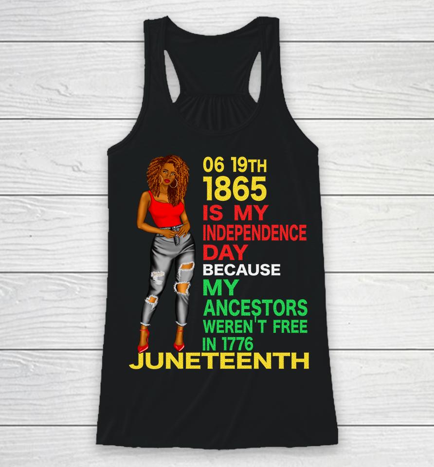 Happy Juneteenth Is My Independence Day Free Black Women Racerback Tank