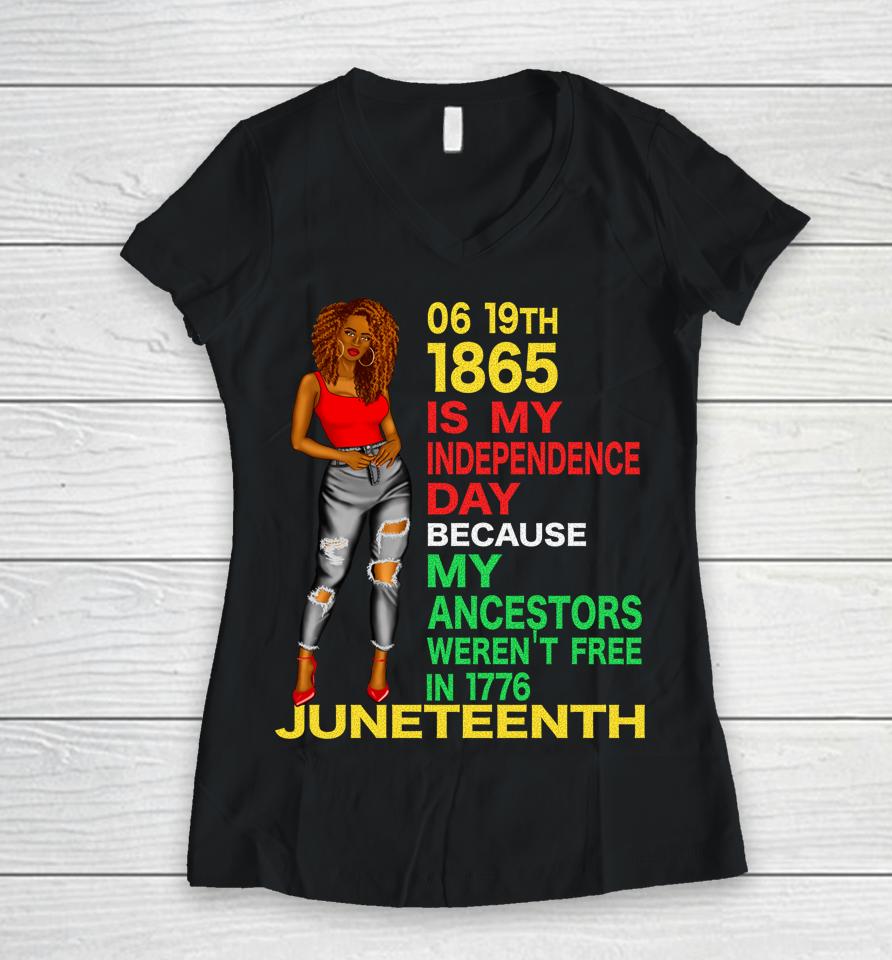 Happy Juneteenth Is My Independence Day Free Black Women Women V-Neck T-Shirt
