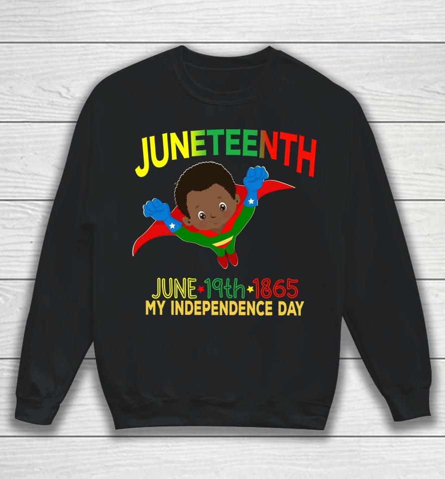 Happy Juneteenth Is My Independence Day Super Hero Black Boy Sweatshirt