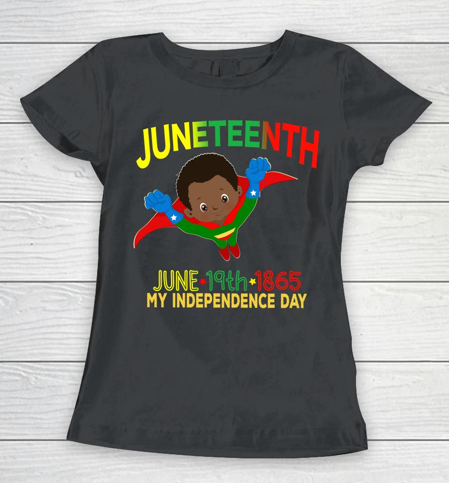 Happy Juneteenth Is My Independence Day Super Hero Black Boy Women T-Shirt