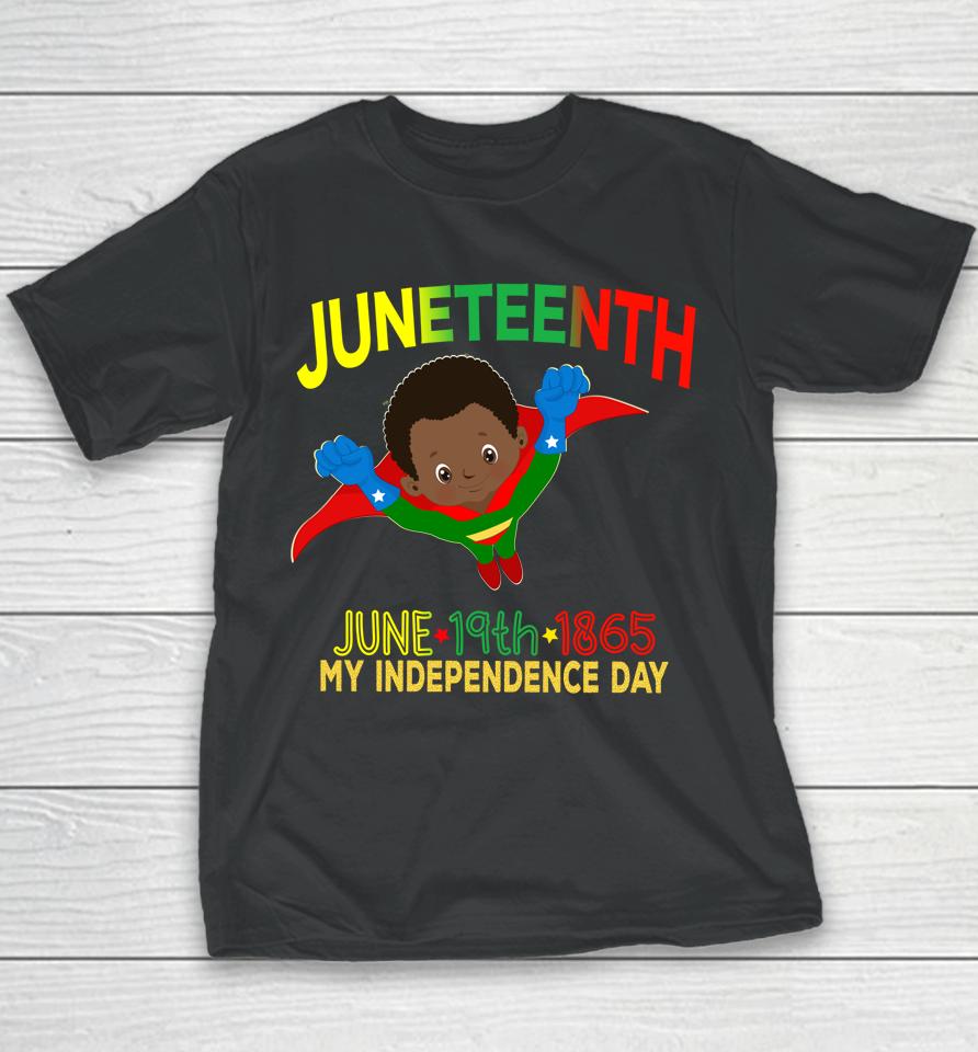 Happy Juneteenth Is My Independence Day Super Hero Black Boy Youth T-Shirt