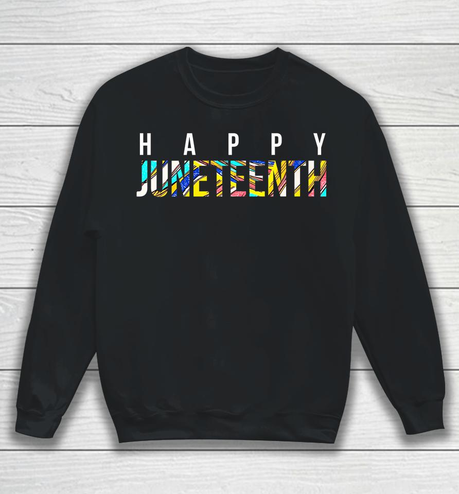 Happy Juneteenth Sweatshirt