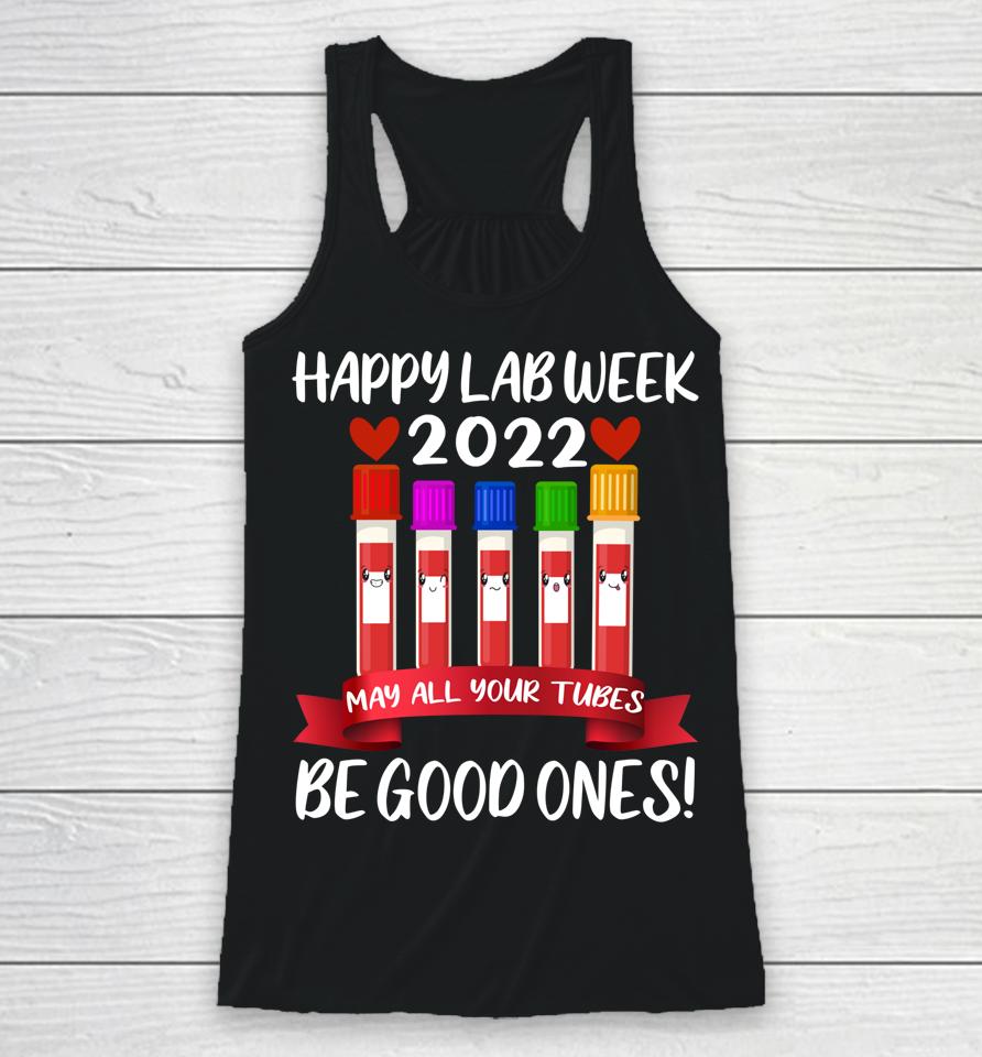 Happy Lab Week 2022 May All Your Tubes Be Good Ones Racerback Tank