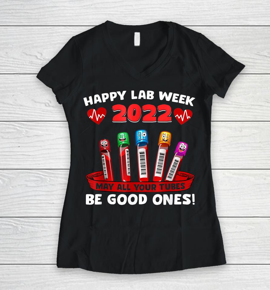 Happy Lab Week 2022 May All Your Tubes Be Good Ones Women V-Neck T-Shirt