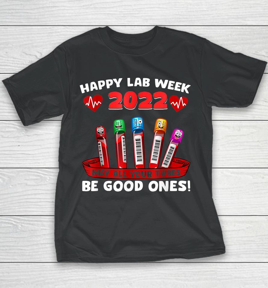 Happy Lab Week 2022 May All Your Tubes Be Good Ones Youth T-Shirt