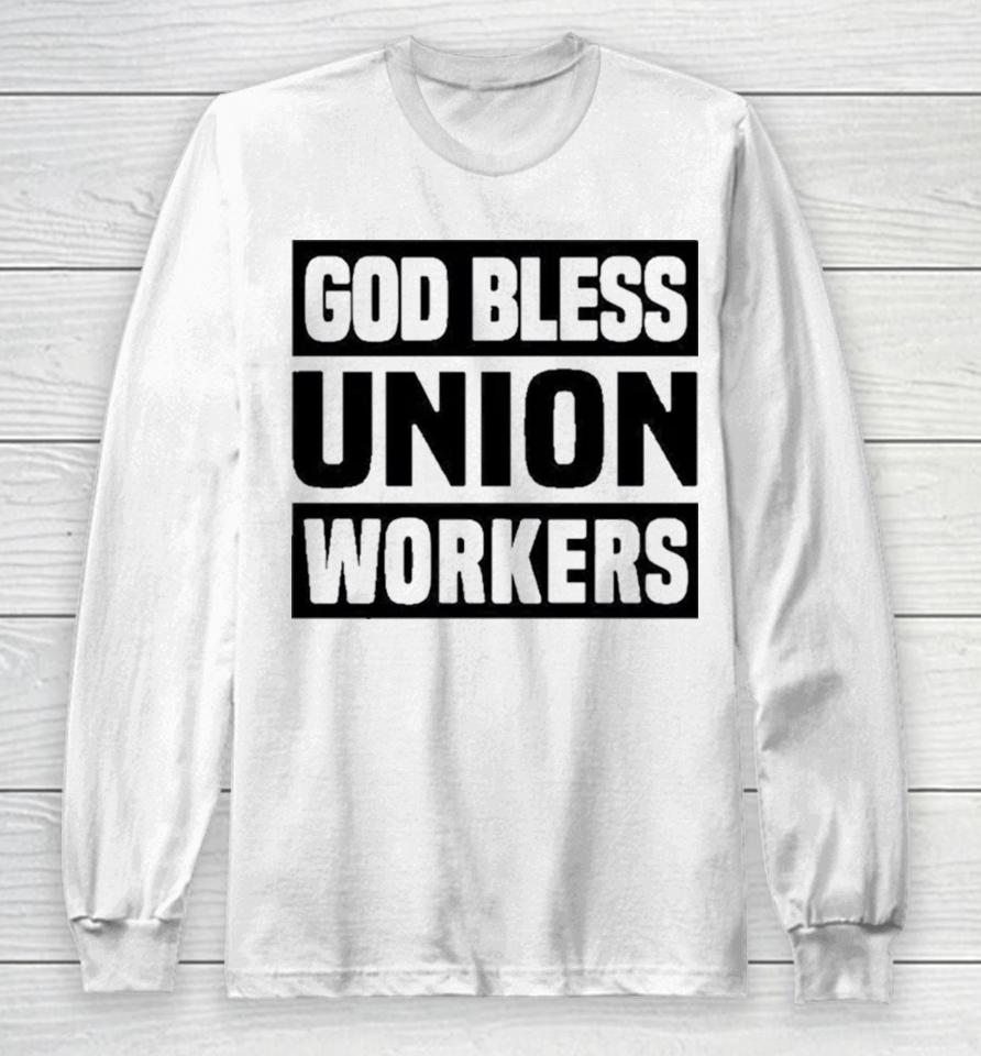 Happy Labor Day God Bless Union Worker Laborer Long Sleeve T-Shirt