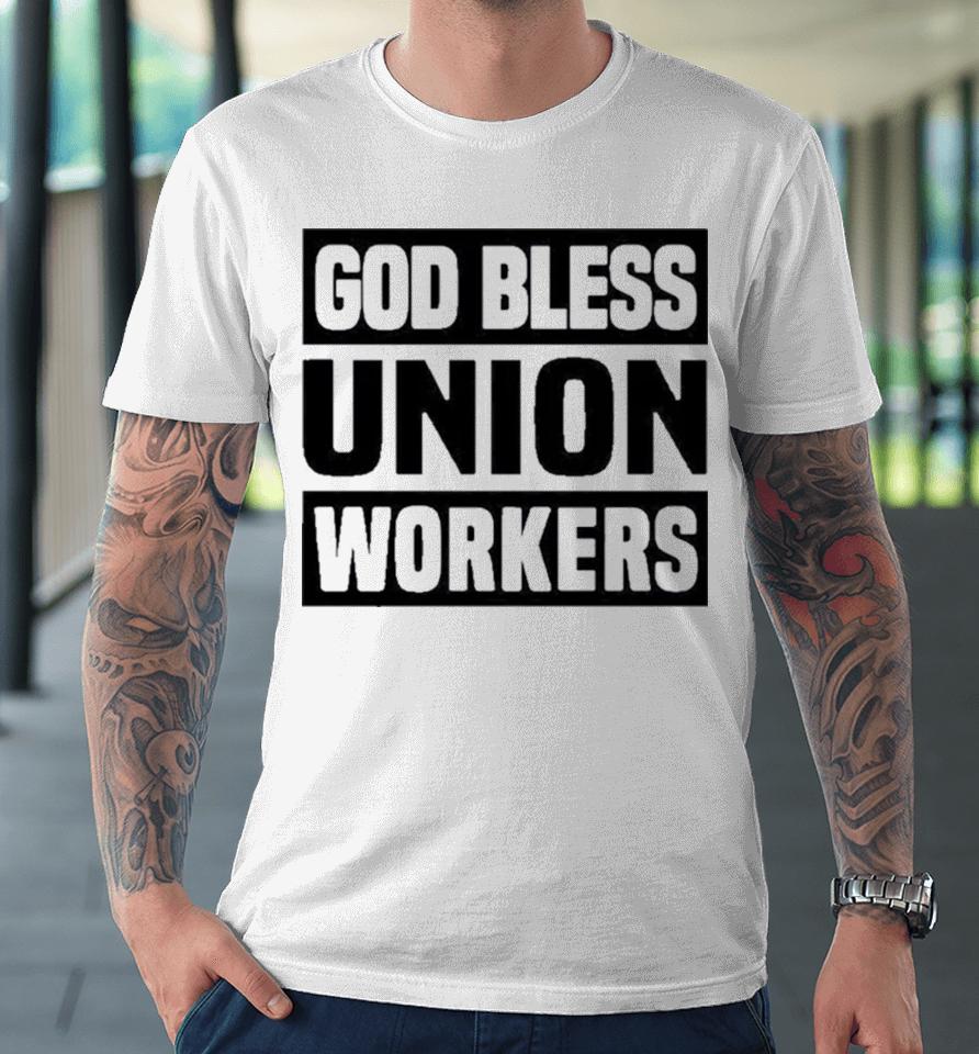 Happy Labor Day God Bless Union Worker Laborer Premium T-Shirt