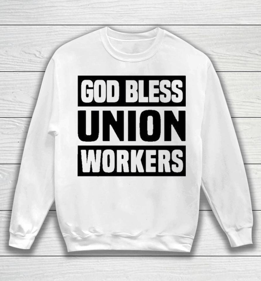 Happy Labor Day God Bless Union Worker Laborer Sweatshirt