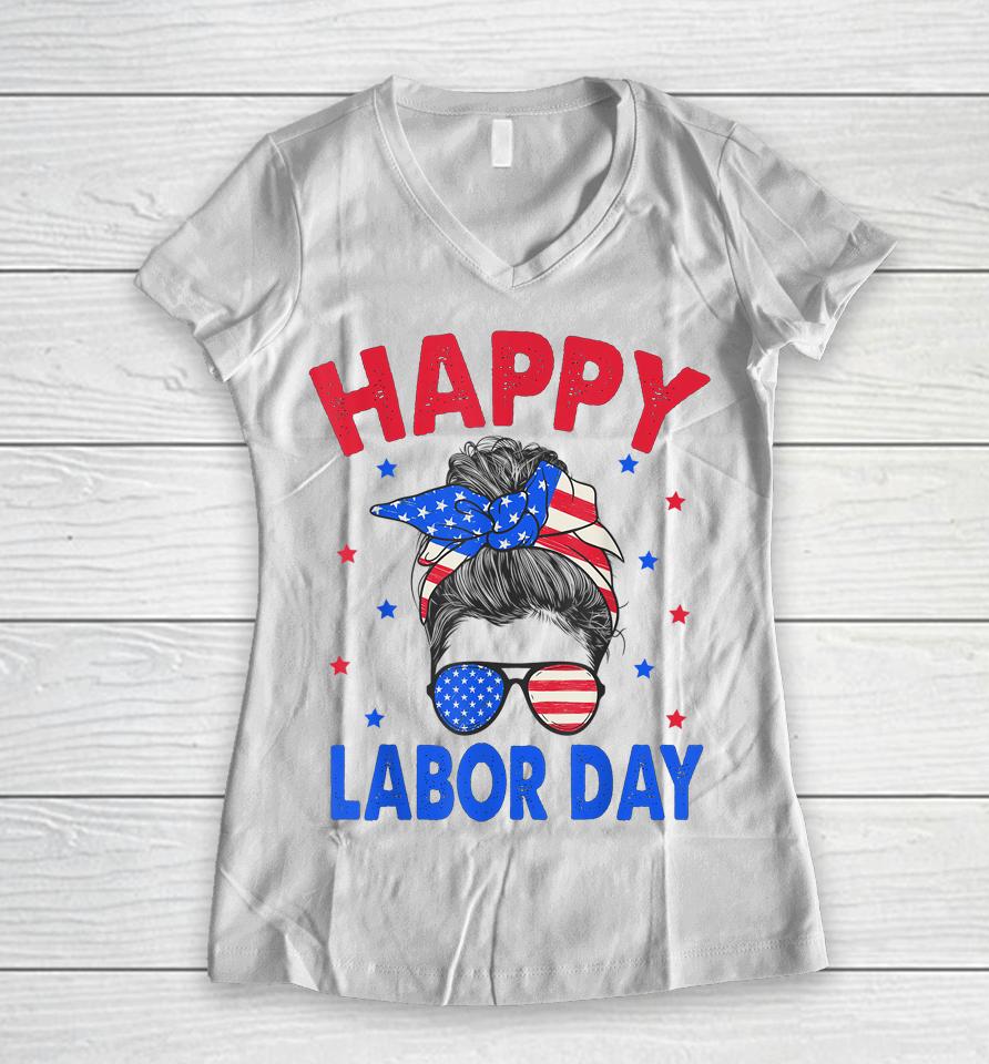 Happy Labor Day Shirt For Women Labor Day Messy Bun Usa Flag Women V-Neck T-Shirt