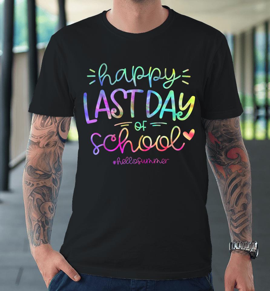 Happy Last Day Of School Hello Summer Students And Teachers Premium T-Shirt