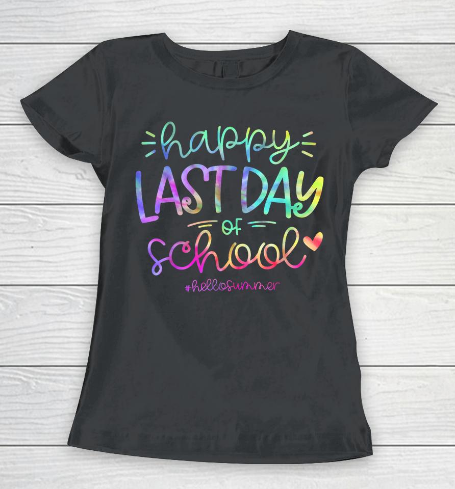 Happy Last Day Of School Hello Summer Students And Teachers Women T-Shirt