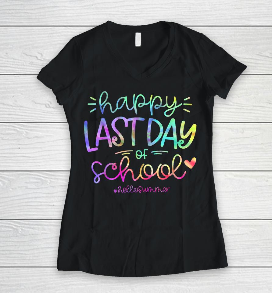 Happy Last Day Of School Hello Summer Students And Teachers Women V-Neck T-Shirt