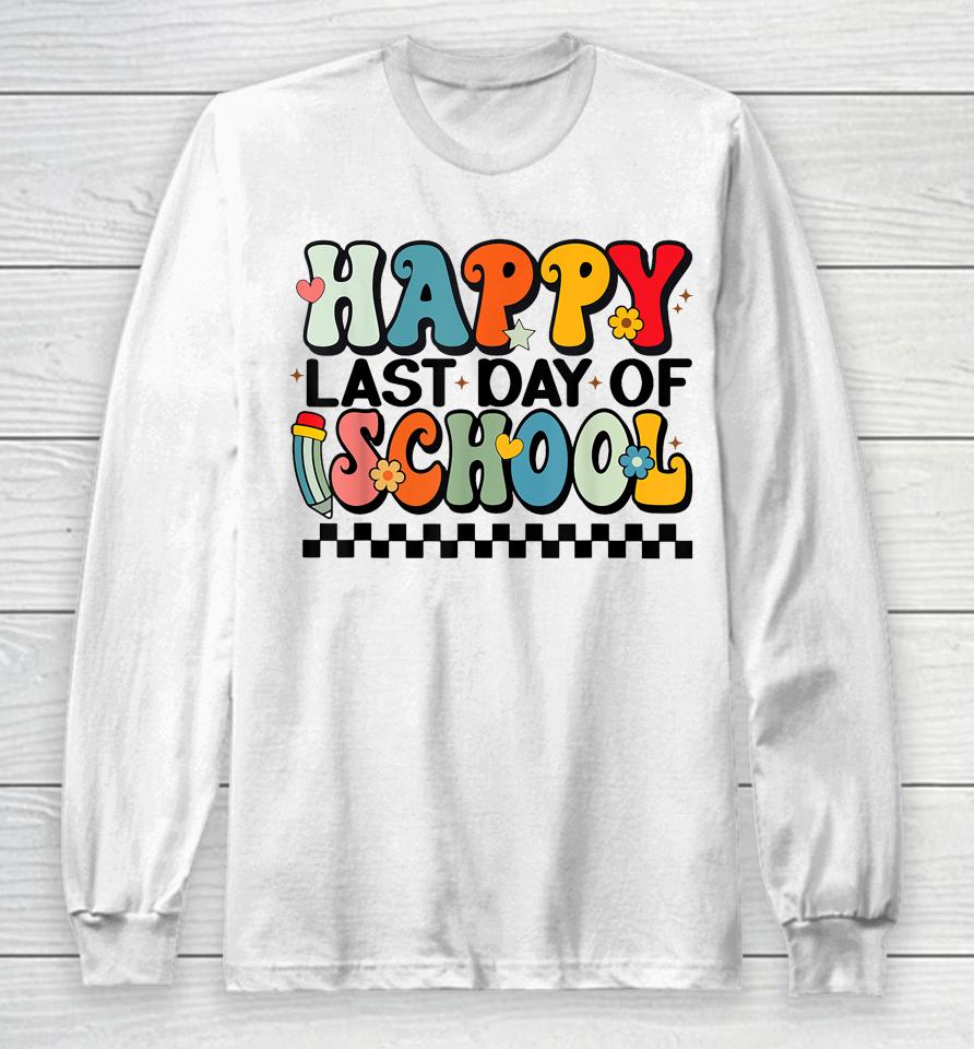 Happy Last Day Of School Last Day Of School Teacher Kids Long Sleeve T-Shirt