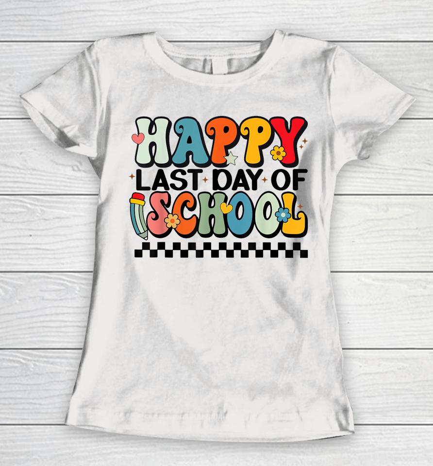 Happy Last Day Of School Last Day Of School Teacher Kids Women T-Shirt