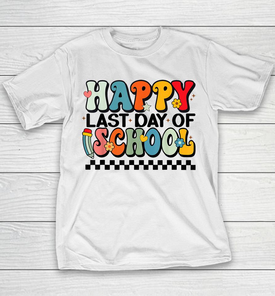 Happy Last Day Of School Last Day Of School Teacher Kids Youth T-Shirt