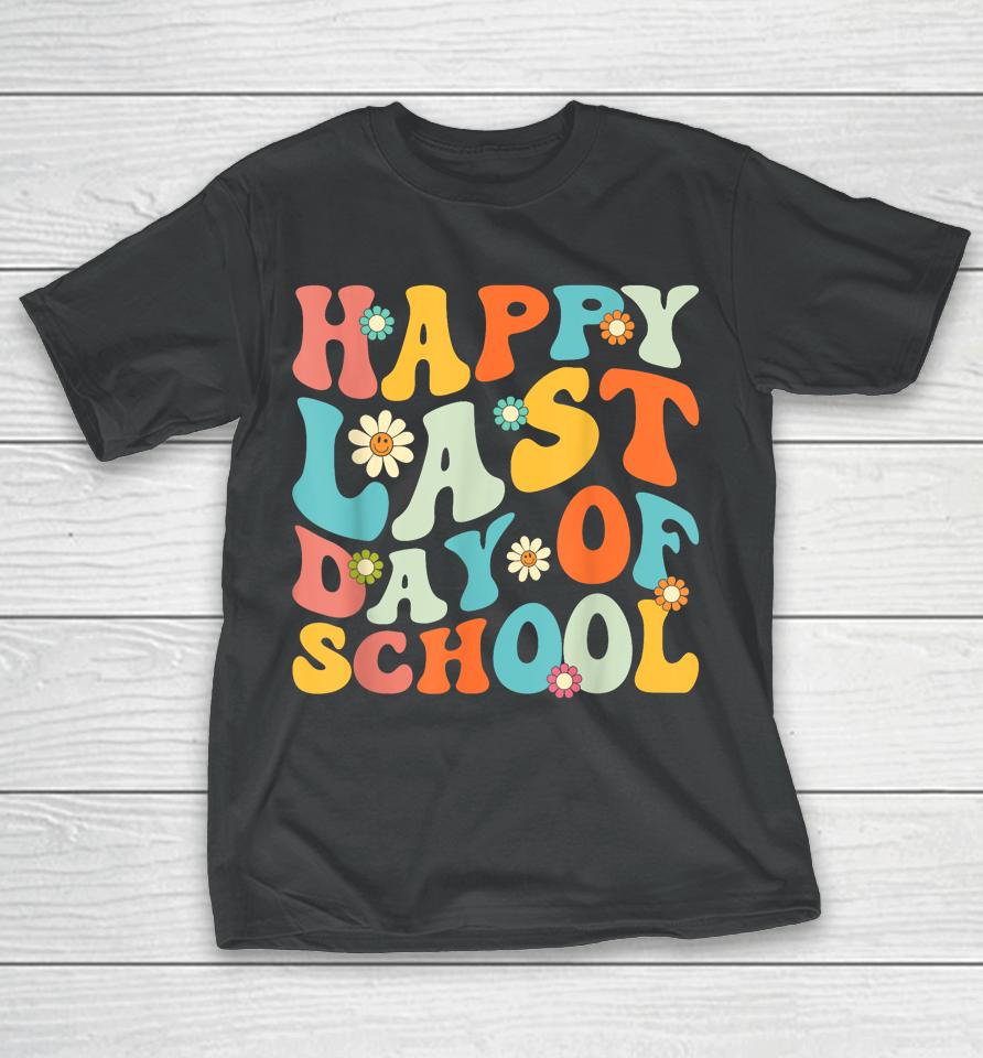 Happy Last Day Of School Teacher Kids Graduation Last Day T-Shirt