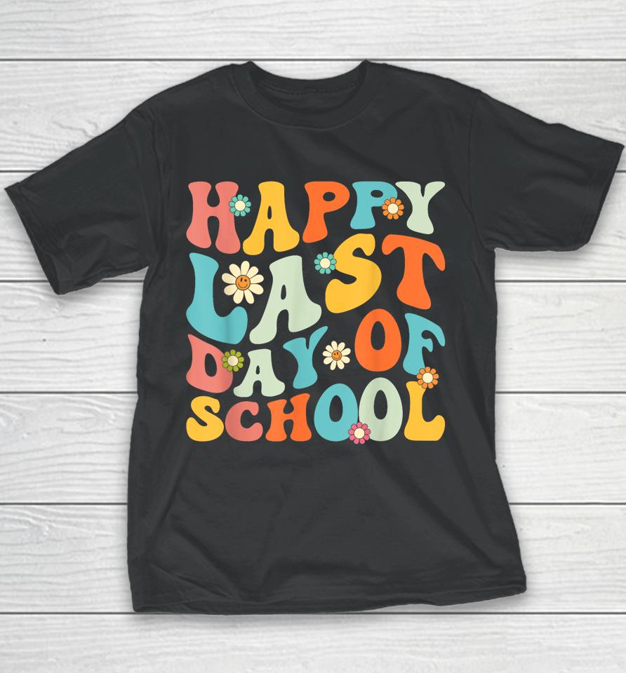 Happy Last Day Of School Teacher Kids Graduation Last Day Youth T-Shirt