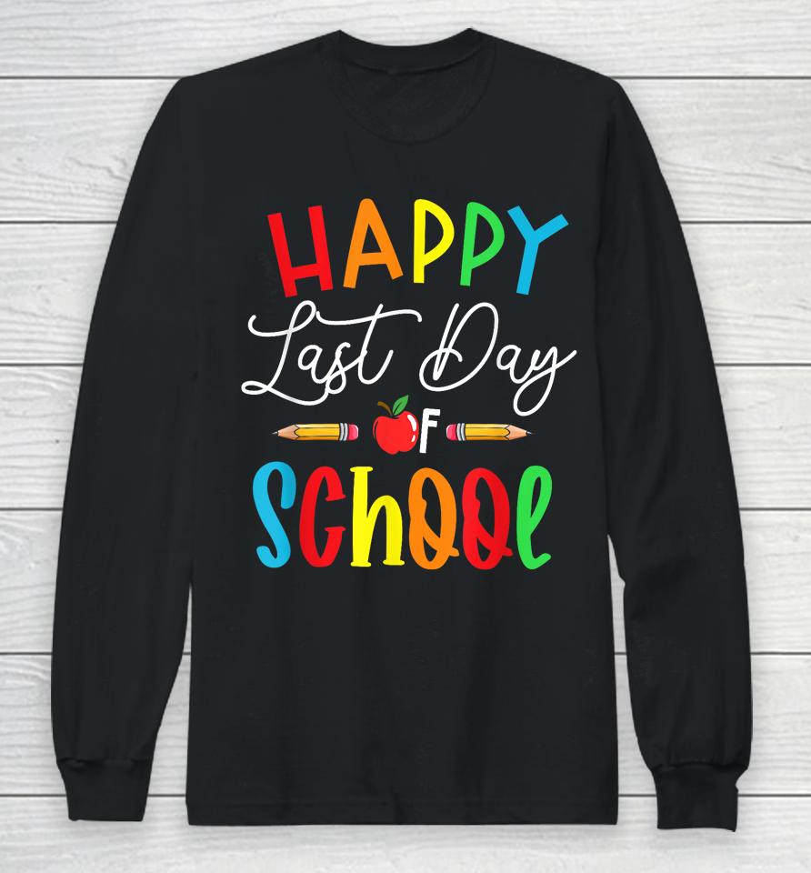 Happy Last Day School Teacher  For Women Best Teacher Long Sleeve T-Shirt