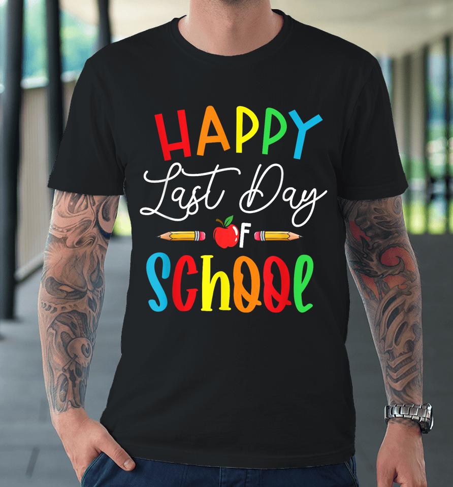 Happy Last Day School Teacher  For Women Best Teacher Premium T-Shirt