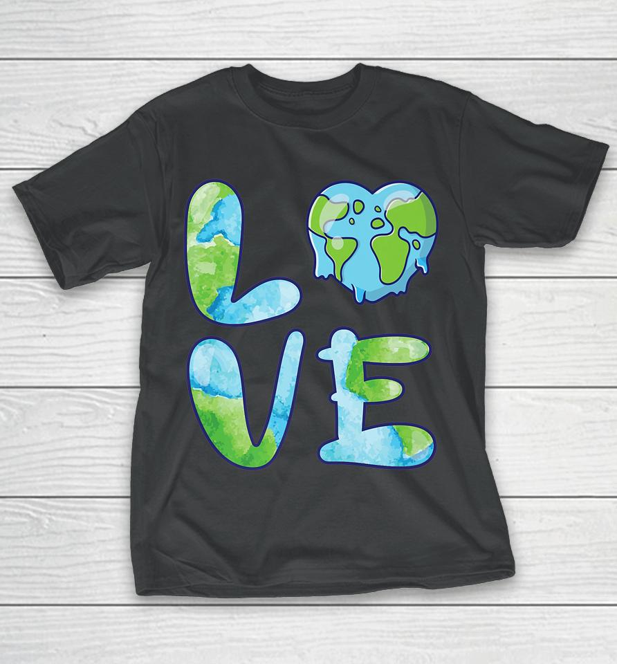 Happy Love Earth Day T-Shirt