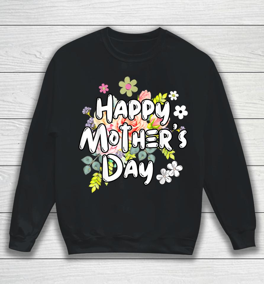 Happy Mother's Day 2023 Cute Floral For Women Mom Grandma Sweatshirt