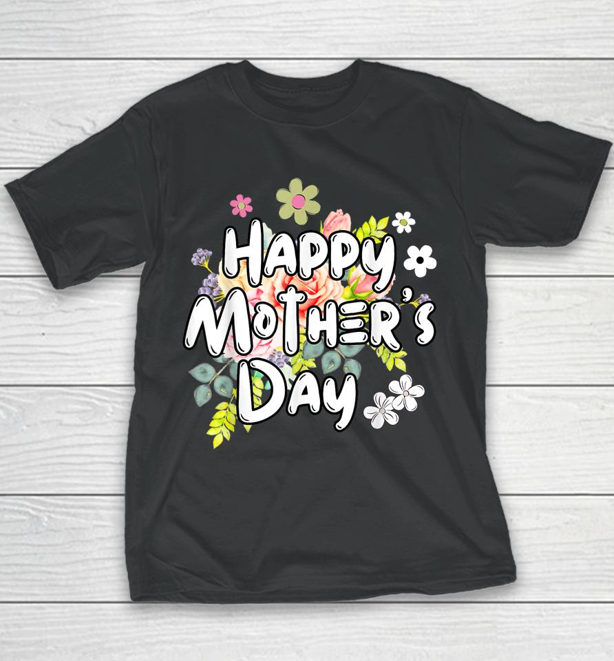 Happy Mother's Day 2023 Cute Floral For Women Mom Grandma Youth T-Shirt